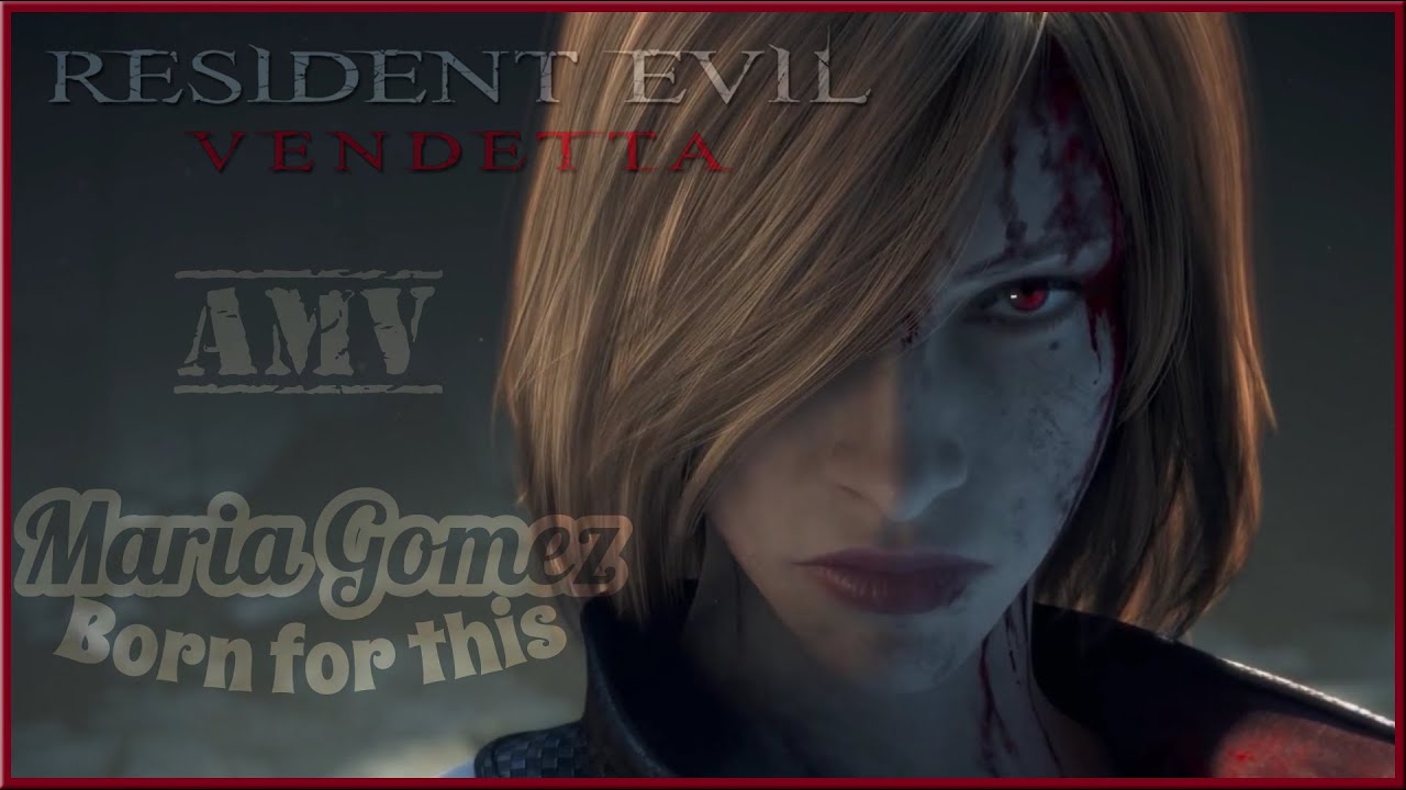 Resident Evil Vendetta | Maria Gomez - Born for this【AMV】