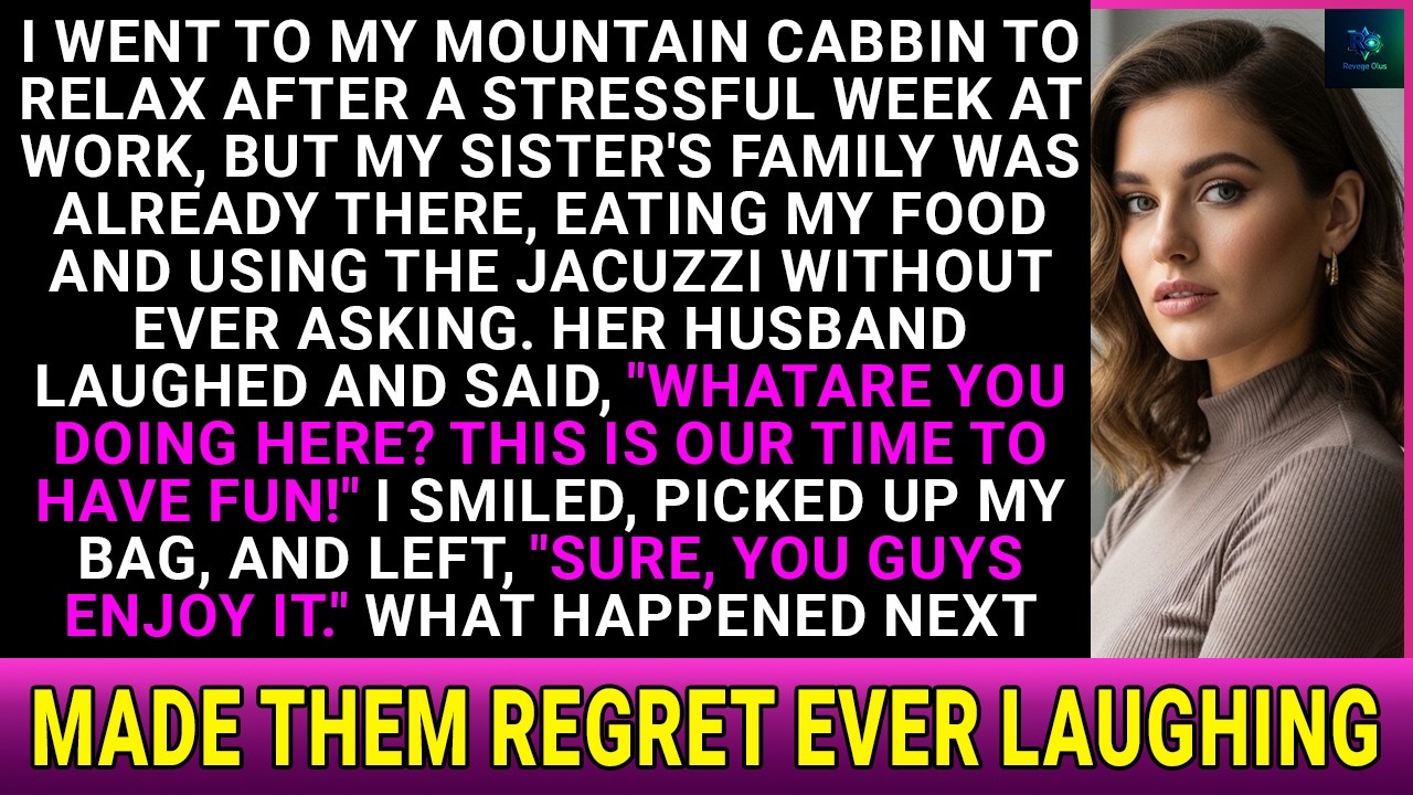 My Sister's Family Took Over My Mountain Cabin Without Asking What Happened Next Made Her Regret