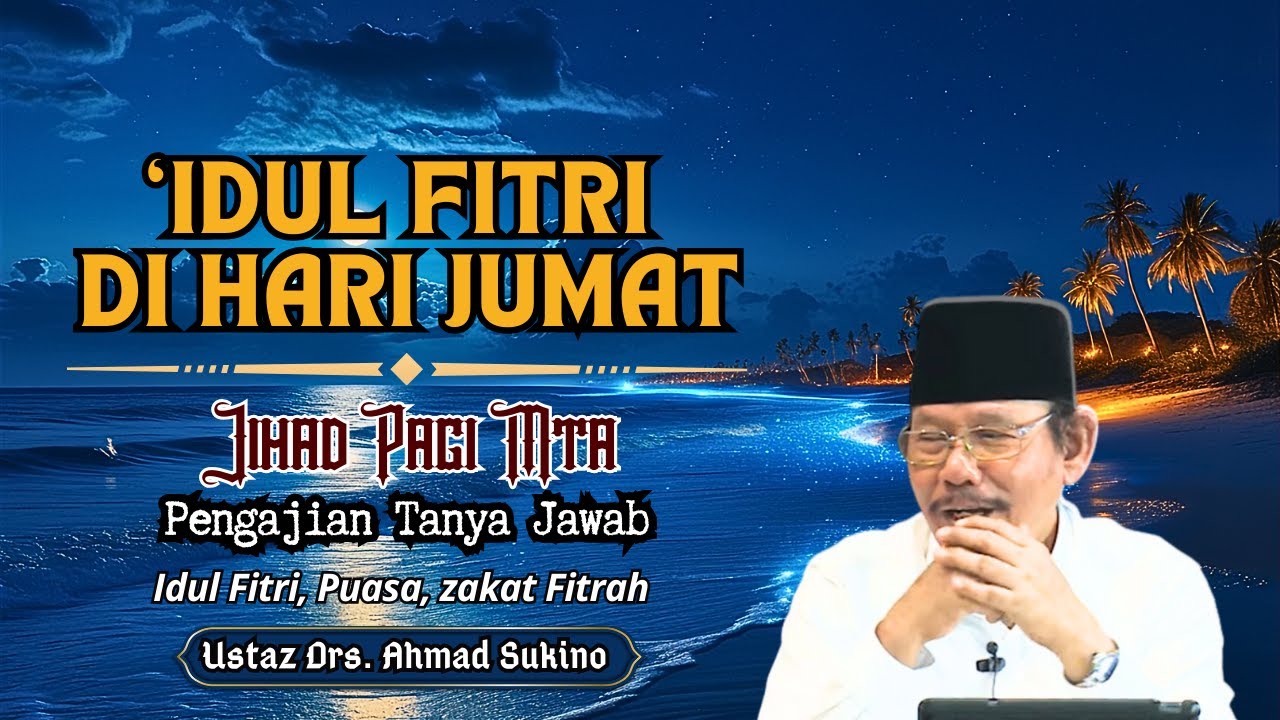 Idul Fitri di Hari Jumat, Puasa, Zakat Fitrah | Jihad Pagi MTA Drs. Ahmad Sukino 4/08/2013