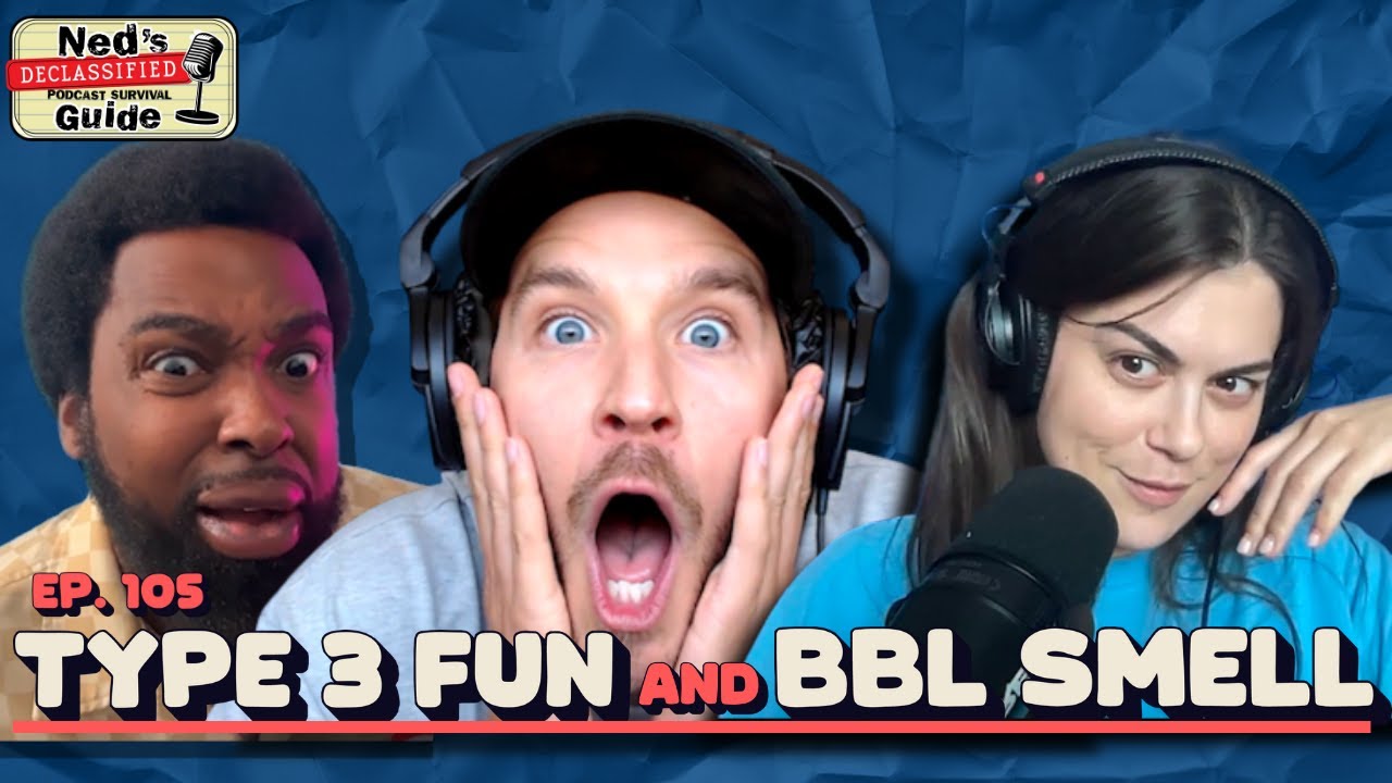 Type 3 Fun and the BBL Smell | Ned’s Pod