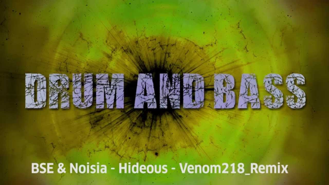 BSE & Noisia - Hideous - Venom218 Remix
