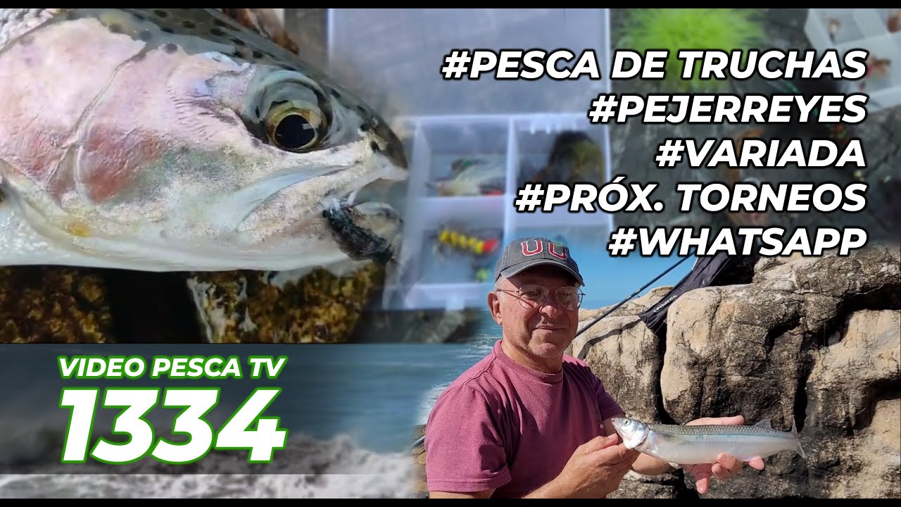 PESCA DE TRUCHAS, PEJERREYES, VARIADA Y PRÓXIMOS TORNEOS - PROGRAMA 1334