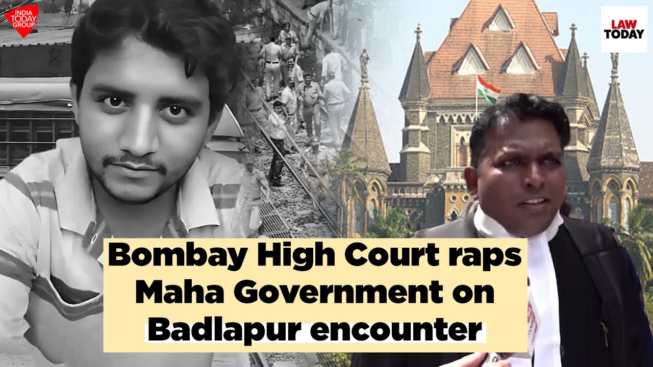 Bombay HC orders FIR, SIT probe in Badlapur encounter case | Law Today