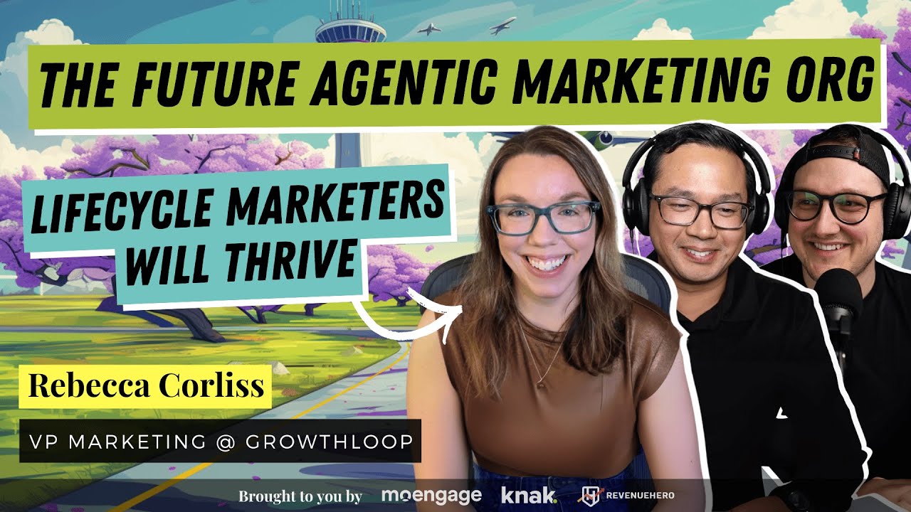 188: Rebecca Corliss: Why lifecycle marketers will thrive in the agentic marketing org