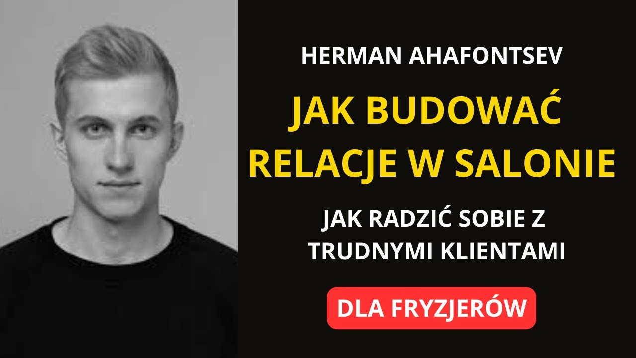 Jak budować relacje z klientem w salonie fryzjerskim? Herman Ahafontsev