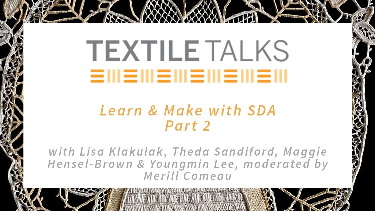 Textile Talk: Learn & Make with SDA (Part 2)