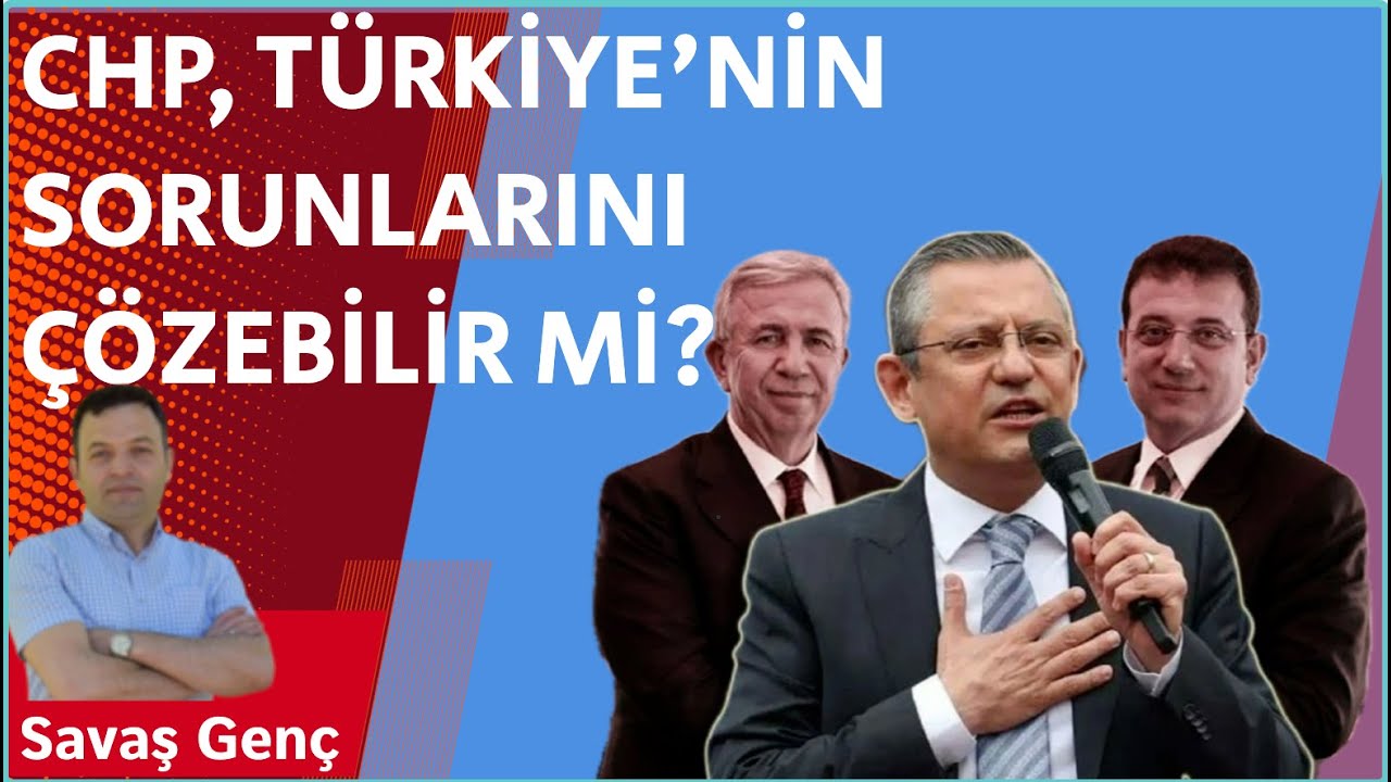 CHP, Türkiye'nin sorunlarını çözebilir mi?