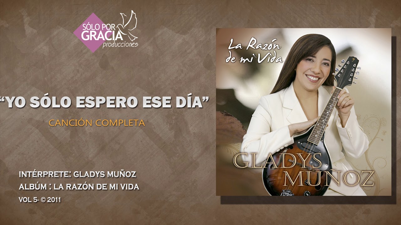 Yo solo espero ese día | Gladys Muñoz