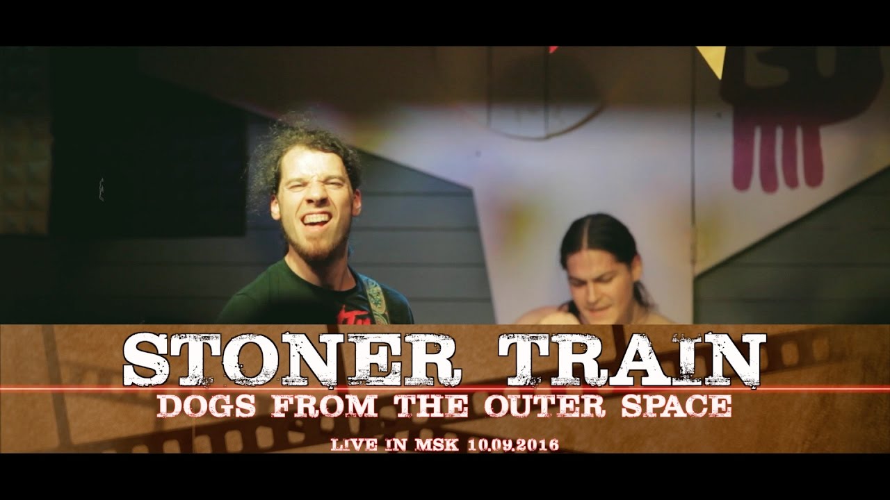CSBR Live. Stoner Train - Dogs From The Outer Space (Jao Da 10.09.2016)