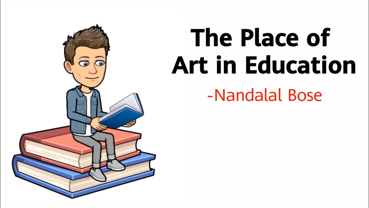 The Place of Art in Education by Nandalal Bose Summary Explanation and Analysis