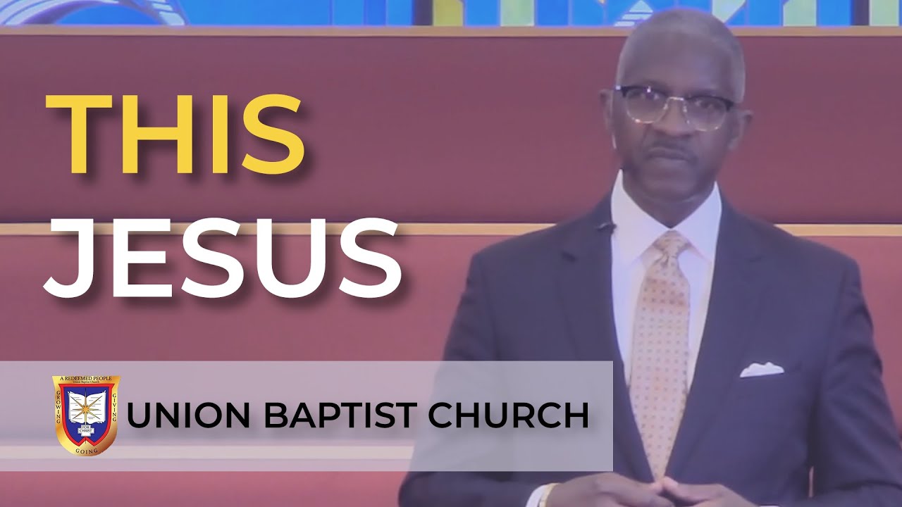 This Jesus | Reverend Dr. Verlin D. Williams | Union Baptist Church