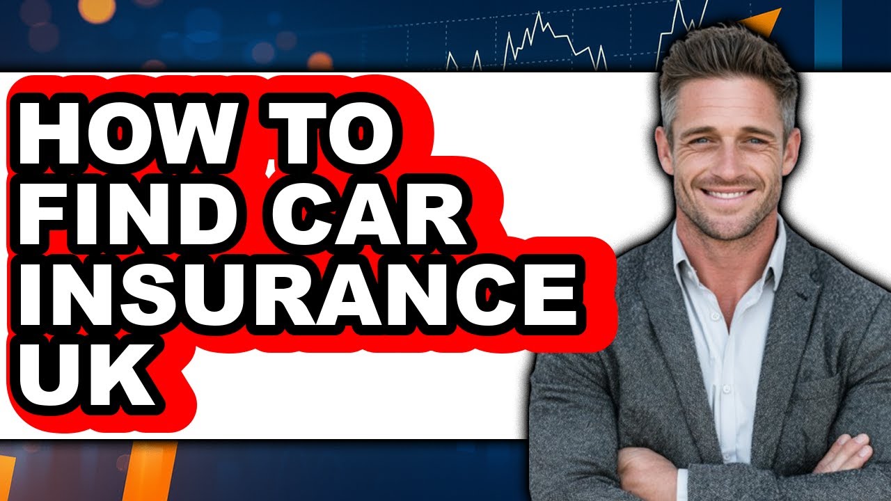 How to Find Car Insurance Uk - Full Guide