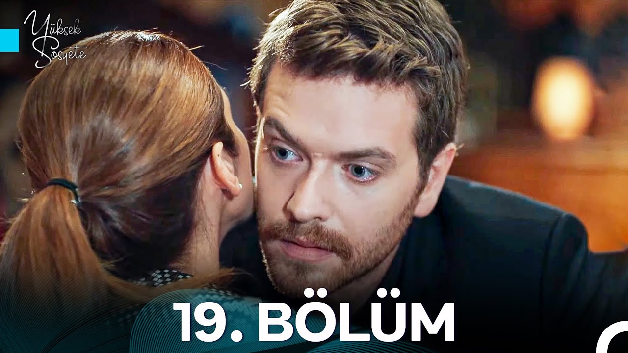 Y&uuml;ksek Sosyete 19. B&ouml;l&uuml;m