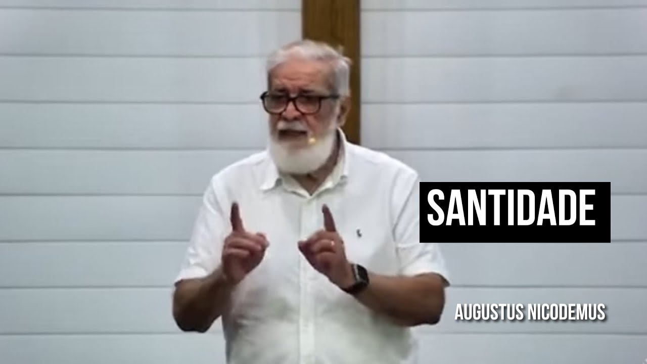 Santidade | Rev. Augustus Nicodemus | 1Ts 4. 1-8