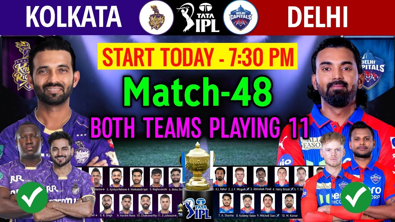 IPL 2025 Match-48 | Kolkata vs Delhi Playing 11 | KKR vs DC Playing 11 2025 | DC vs KKR Playing 11