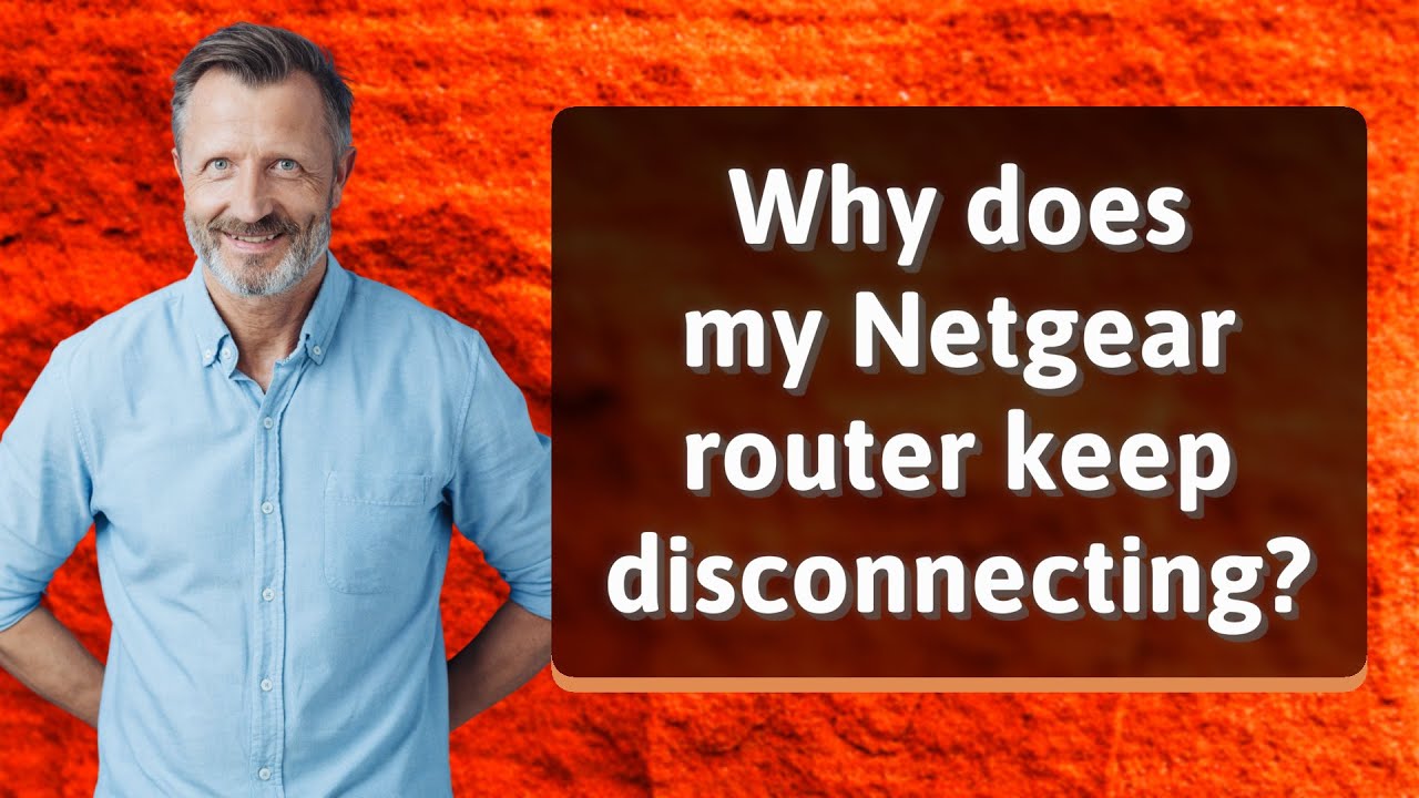 Why does my Netgear router keep disconnecting?