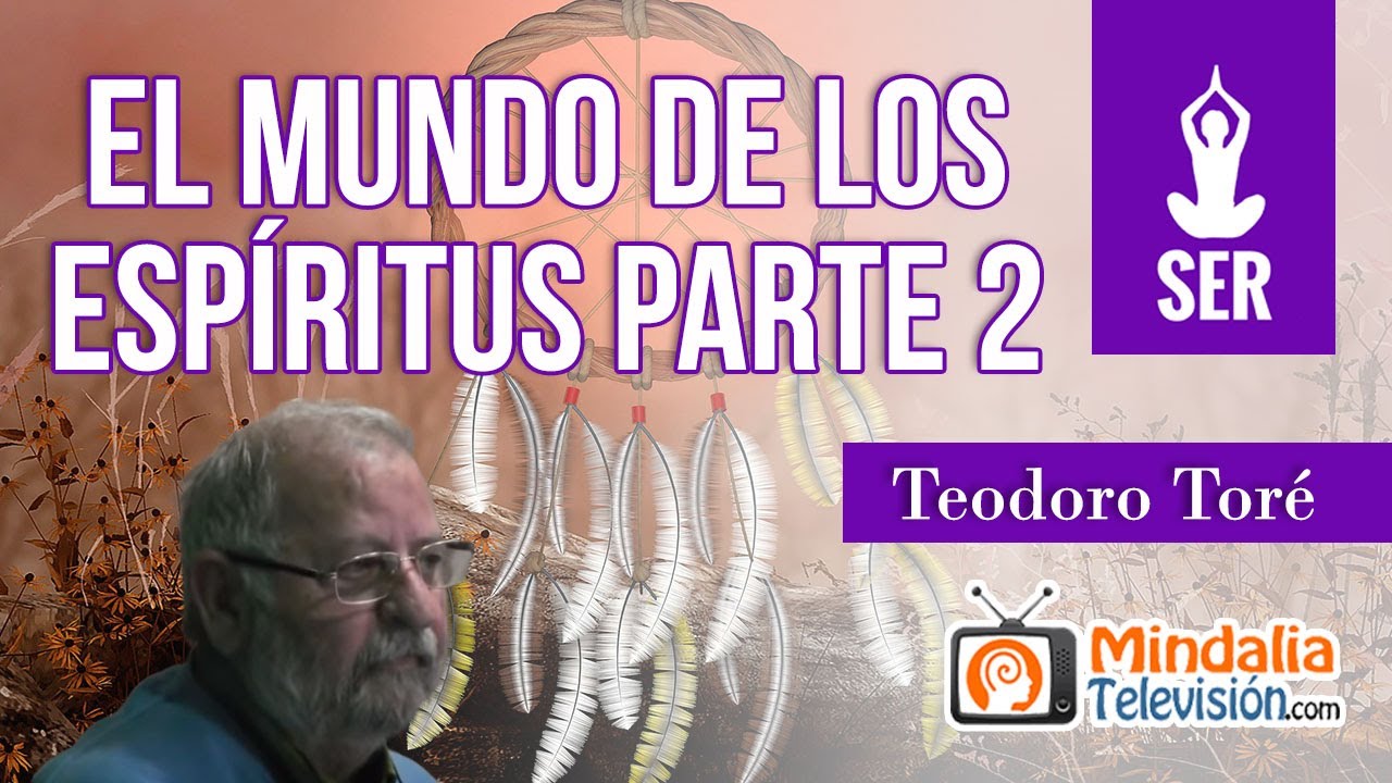 El mundo de los espíritus, por Teodoro Toré PARTE 2