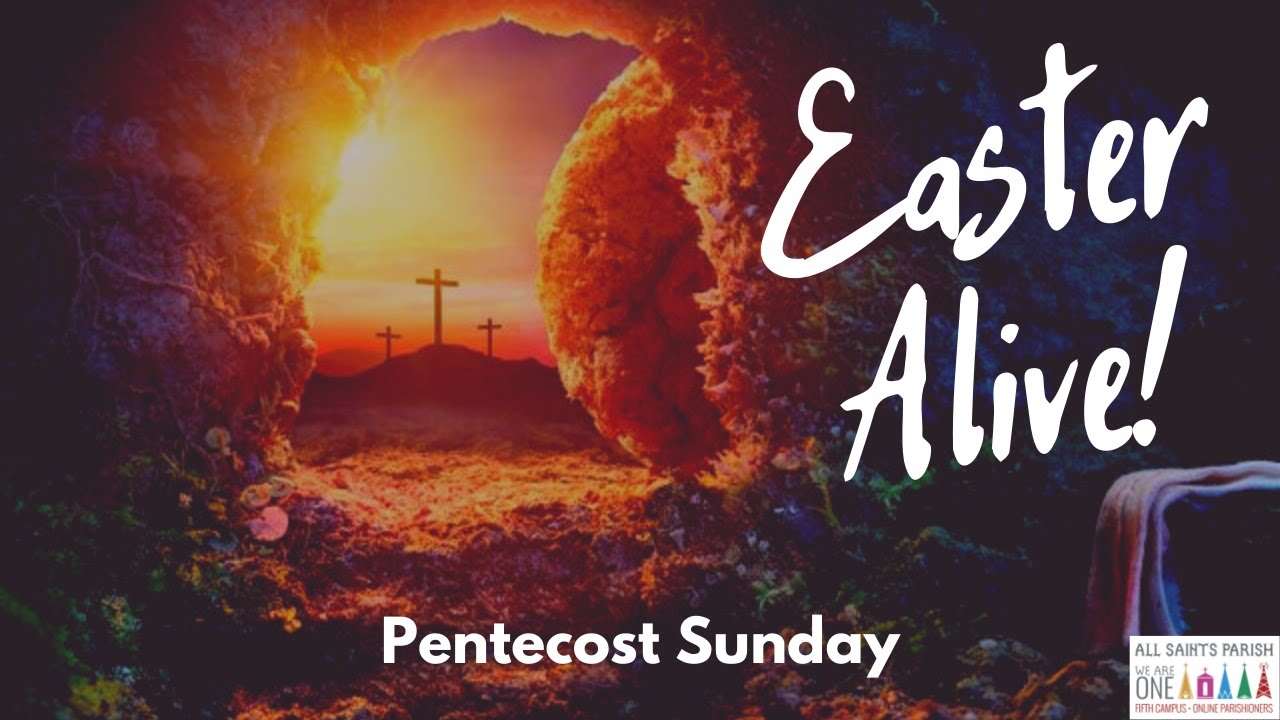 ALIVE!  Pentecost Sunday -  All Saints Parish