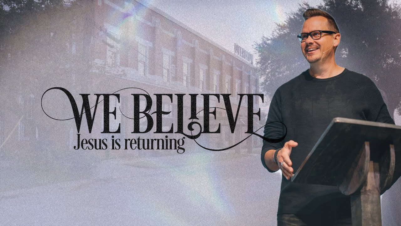 We Believe:  Jesus is Returning | Matthew 25