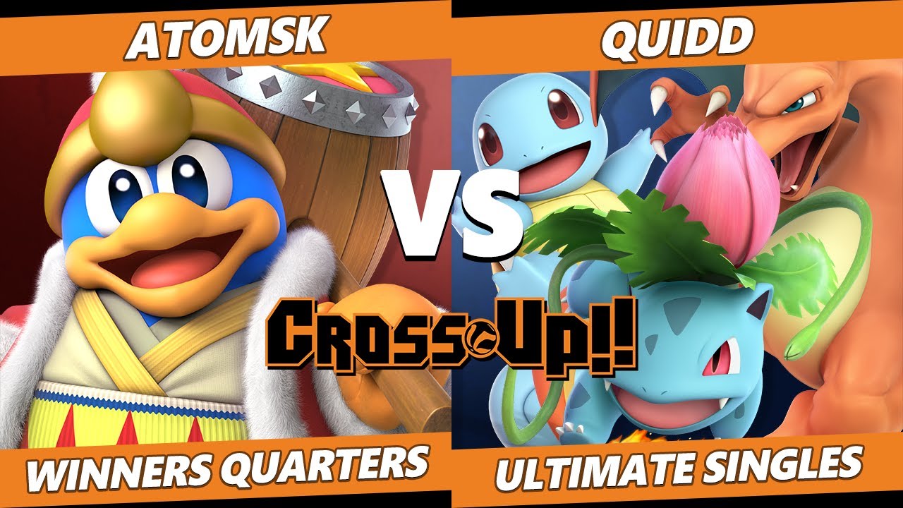 CROSSxUP Winners Quarters - Quidd (Pokemon Trainer) Vs. Atomsk (Dedede) SSBU Ultimate Tournament