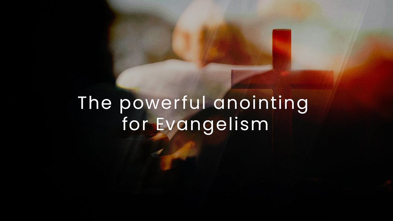 Anointing for Evangelism