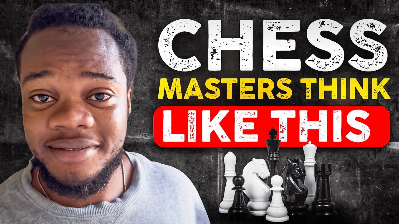 How Chess Masters Think (And How You Can Too)