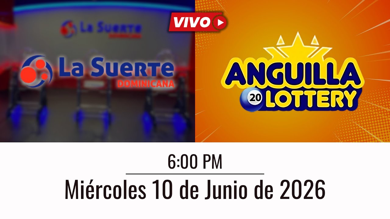 La Suerte Dominicana y Anguilla Lottery en Vivo 📺 │Mi&eacute;rcoles 10 de junio de 2026 - 6:00 PM