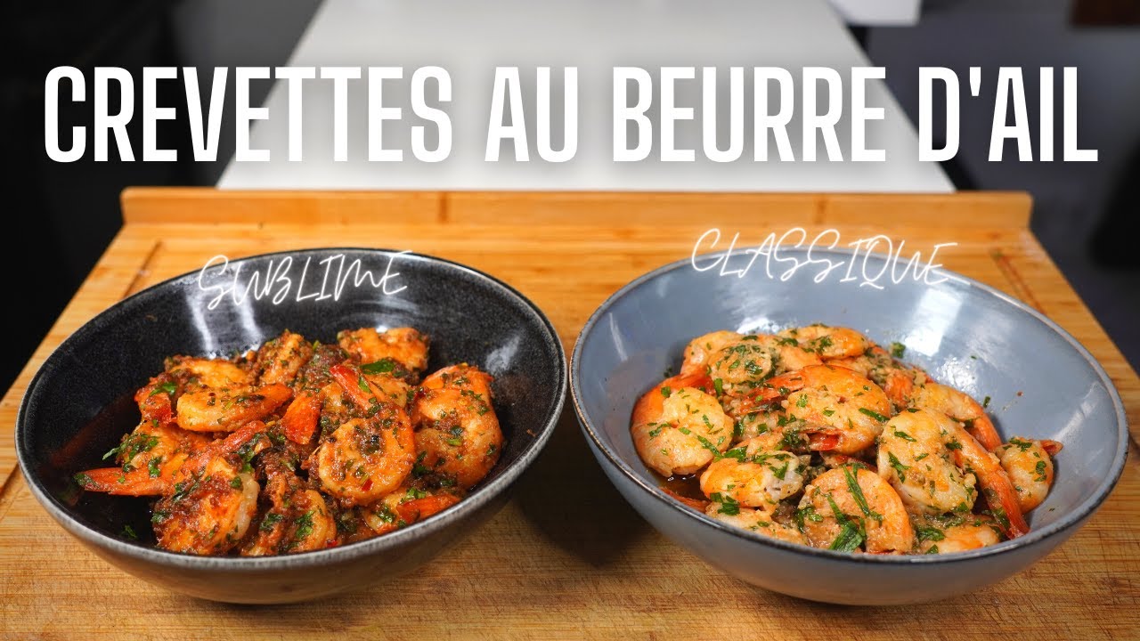 CREVETTES AU BEURRE et à L'AIL -- VERSION CLASSIQUE & VERSION SUBLIME!!!