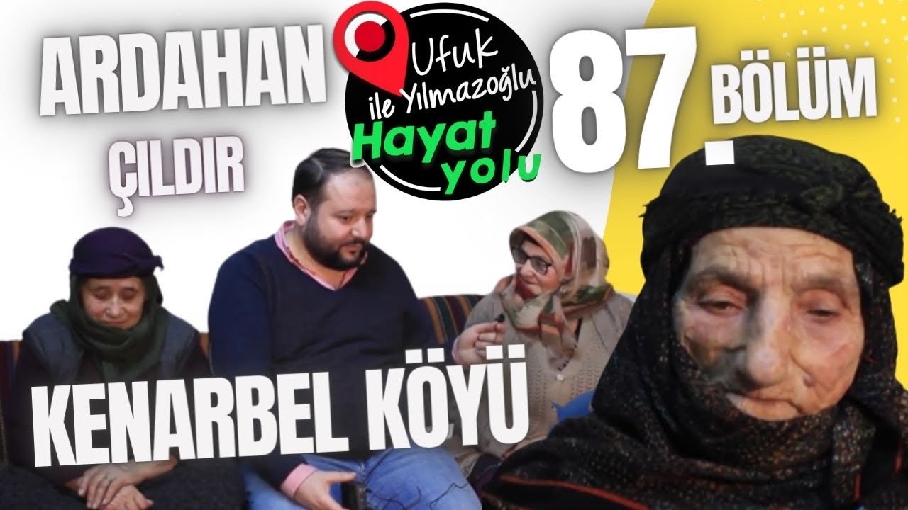 Ufuk Yılmazoğlu İle Hayat Yolu - 87.Bölüm -Ardahan-Çıldır/ Kenarber Köyü