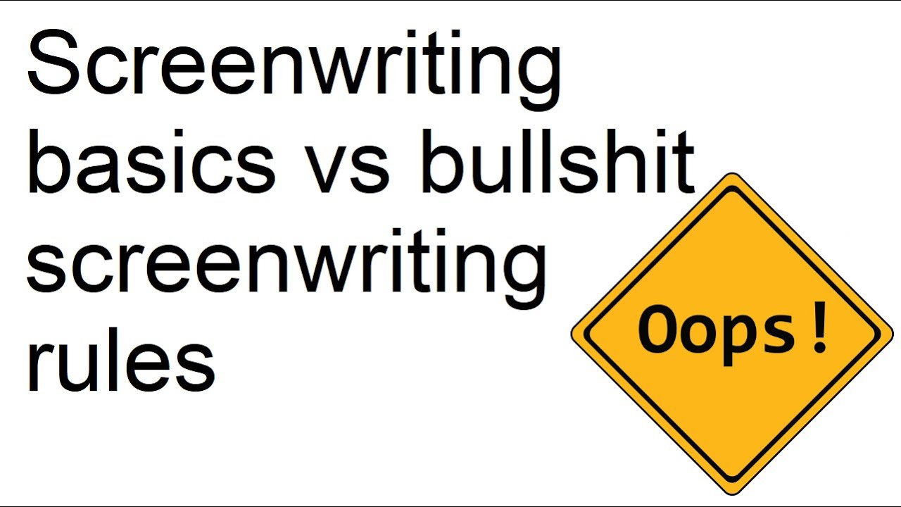 Screenwriting Basics vs Bullshit Rules