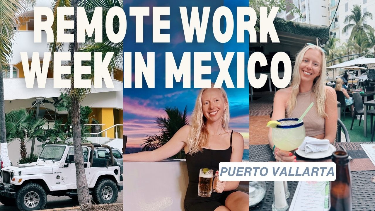 Spend a week in Mexico with me ✨ // REMOTE WORK LIFE