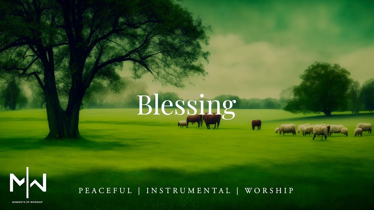 Blessing | Soaking Worship Music Into Heavenly Sounds // Instrumental Soaking Worship