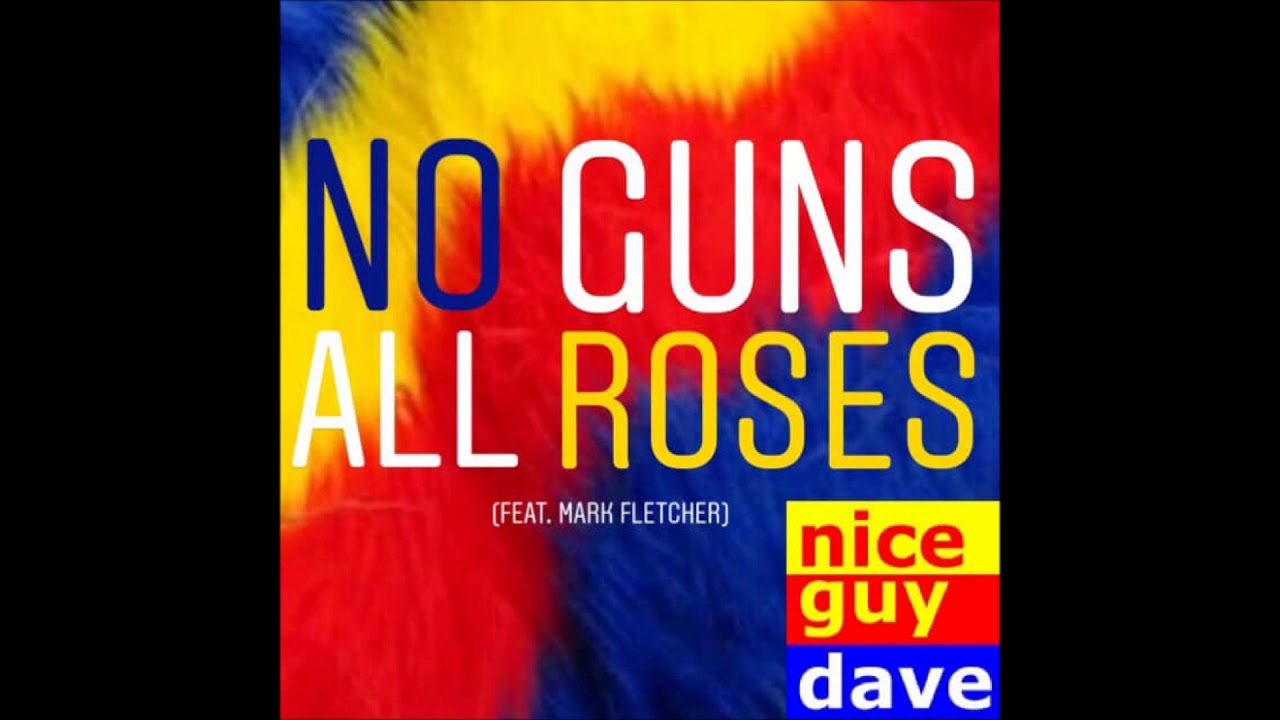 Nice Guy Dave - No Guns All Roses (Feat. Mark Fletcher) [Instrumental version]
