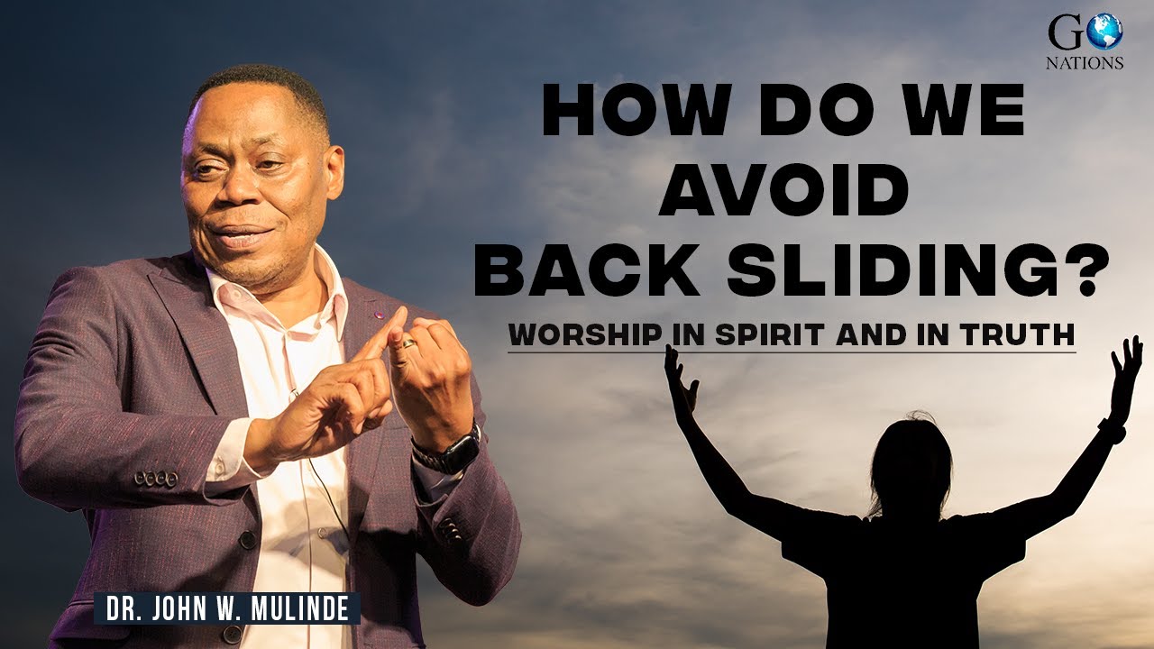 HOW DO WE AVOID BACK SLIDING (GO NATIONS) - DR. JOHN W. MULINDE