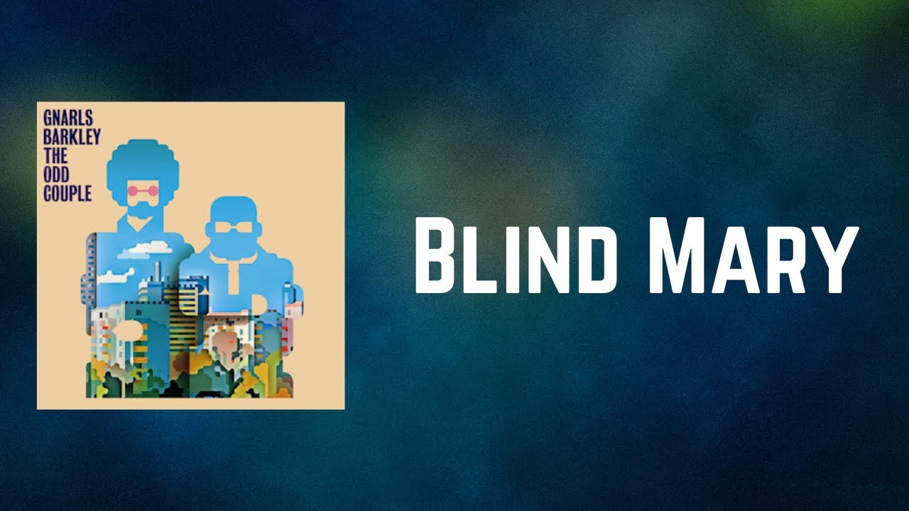 Gnarls Barkley - Blind Mary (Lyrics)