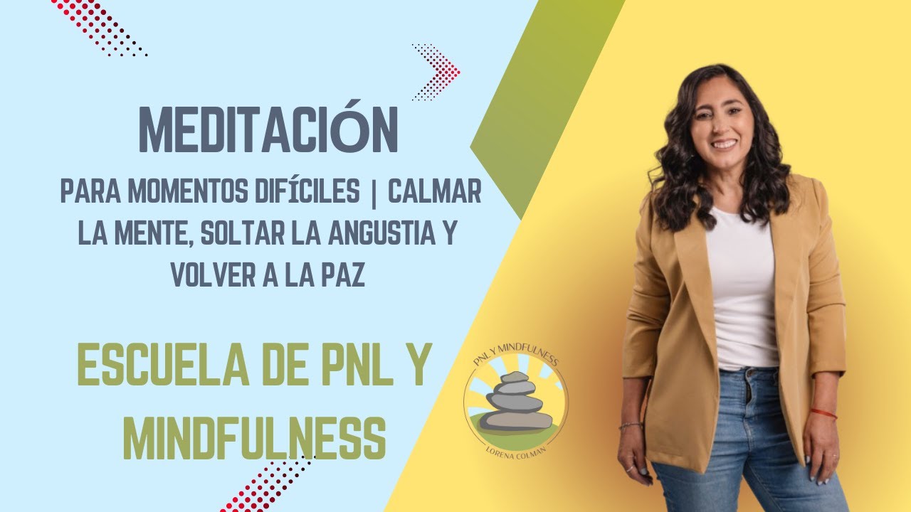 Meditación para momentos difíciles Calmar la mente, soltar la angustia y volver a la paz