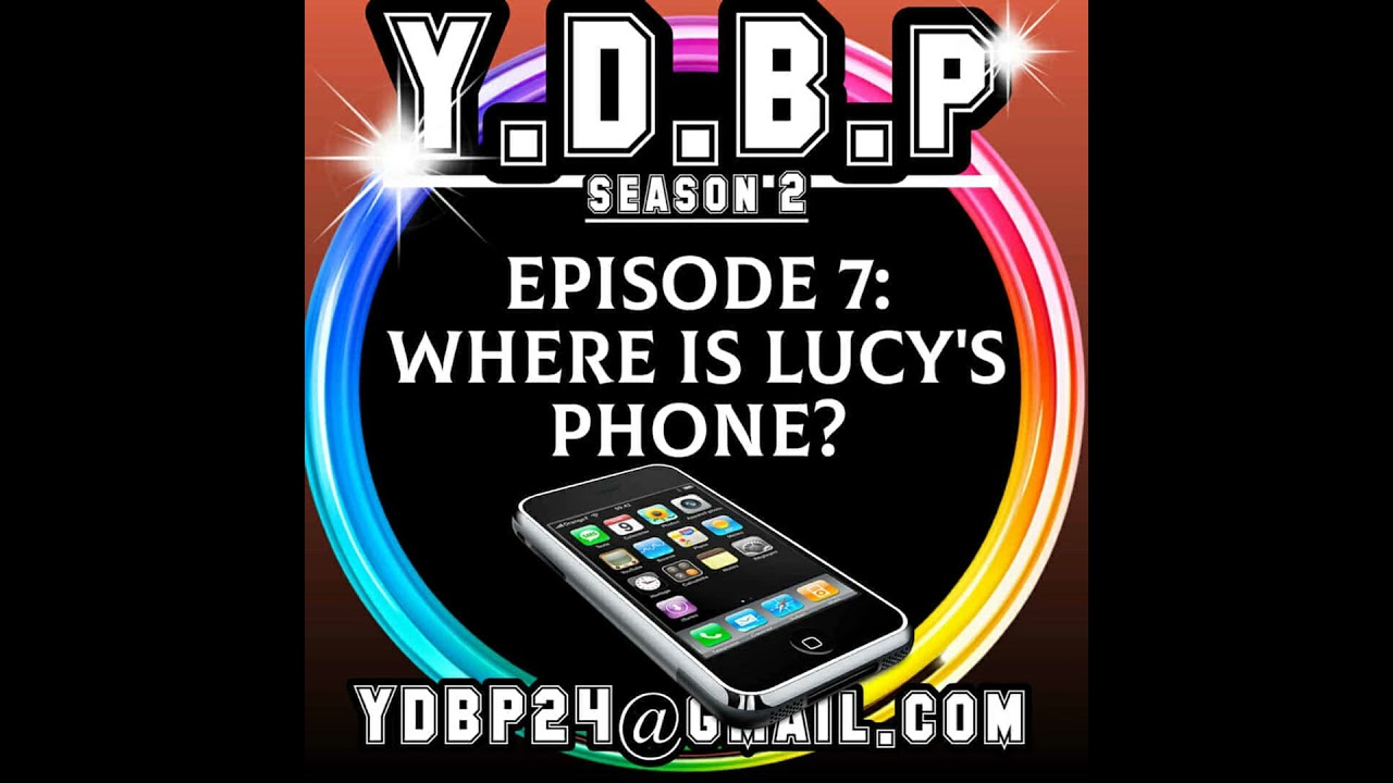 S2E7 - Where is Lucy's Phone?!