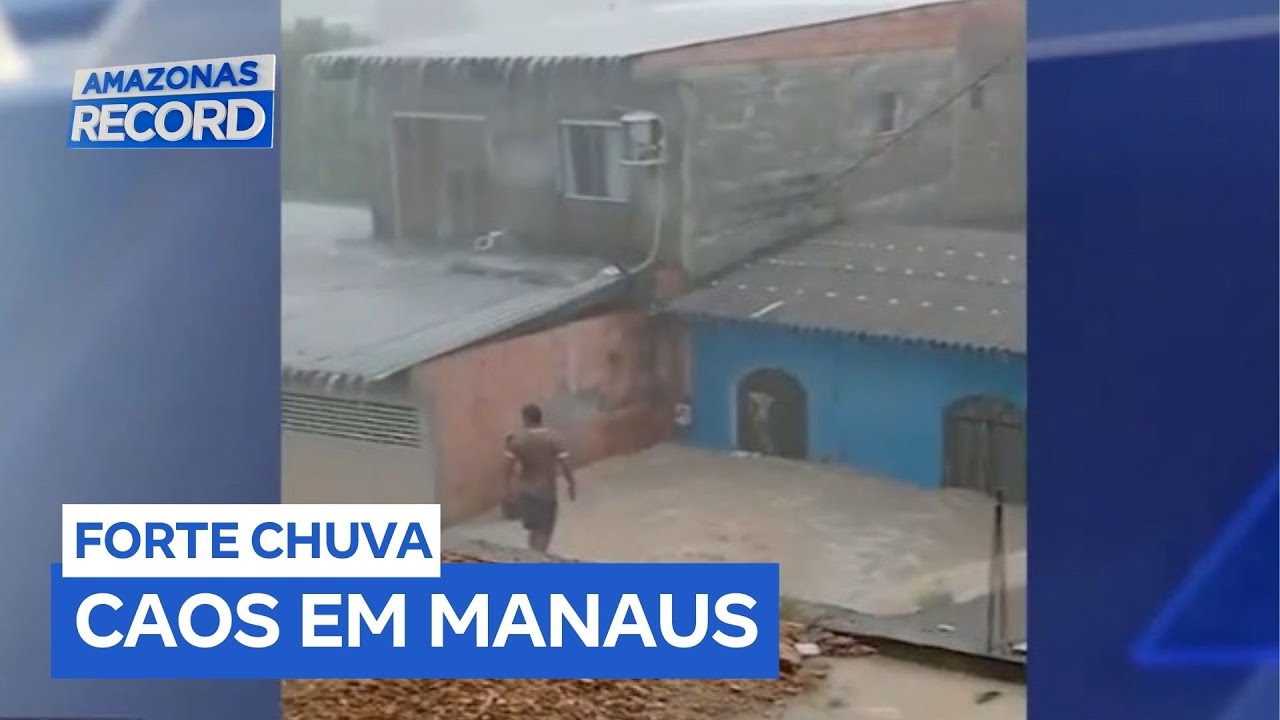 Chuvas intensas causam destruição e prejuízos em Manaus (AM)