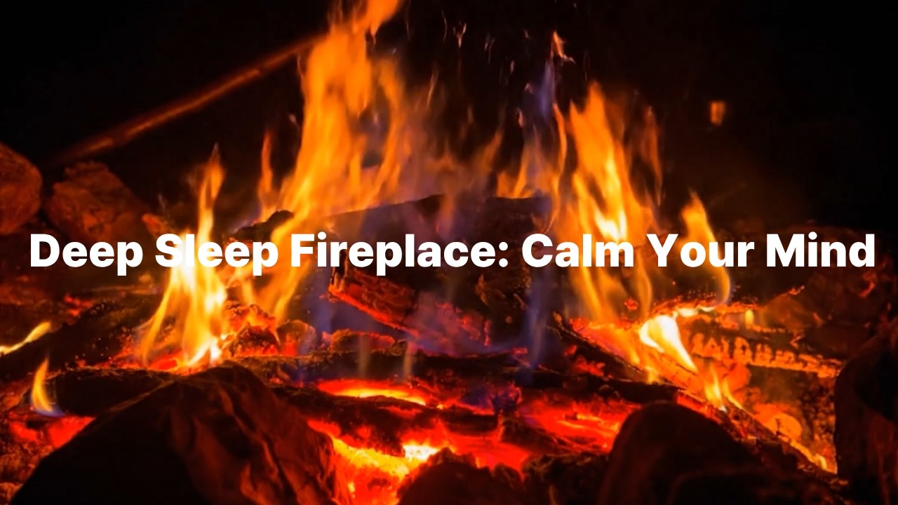 불멍 Deep Sleep Fireplace: Calm Your Mind