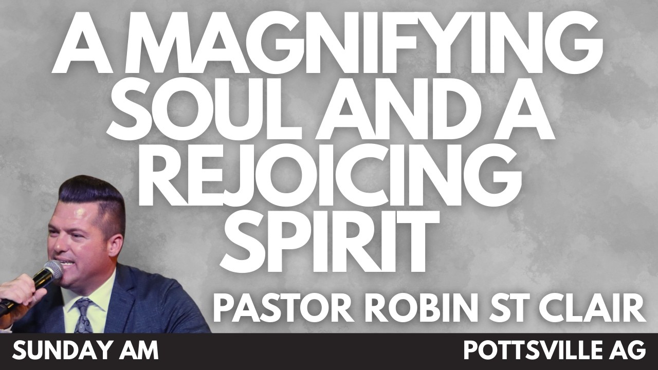 A Magnifying Soul and A Rejoicing Spirit | Pastor Robin St Clair