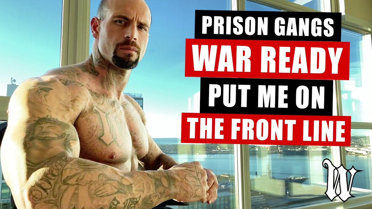 Prison Gangs : War Ready Put Me On The Front line