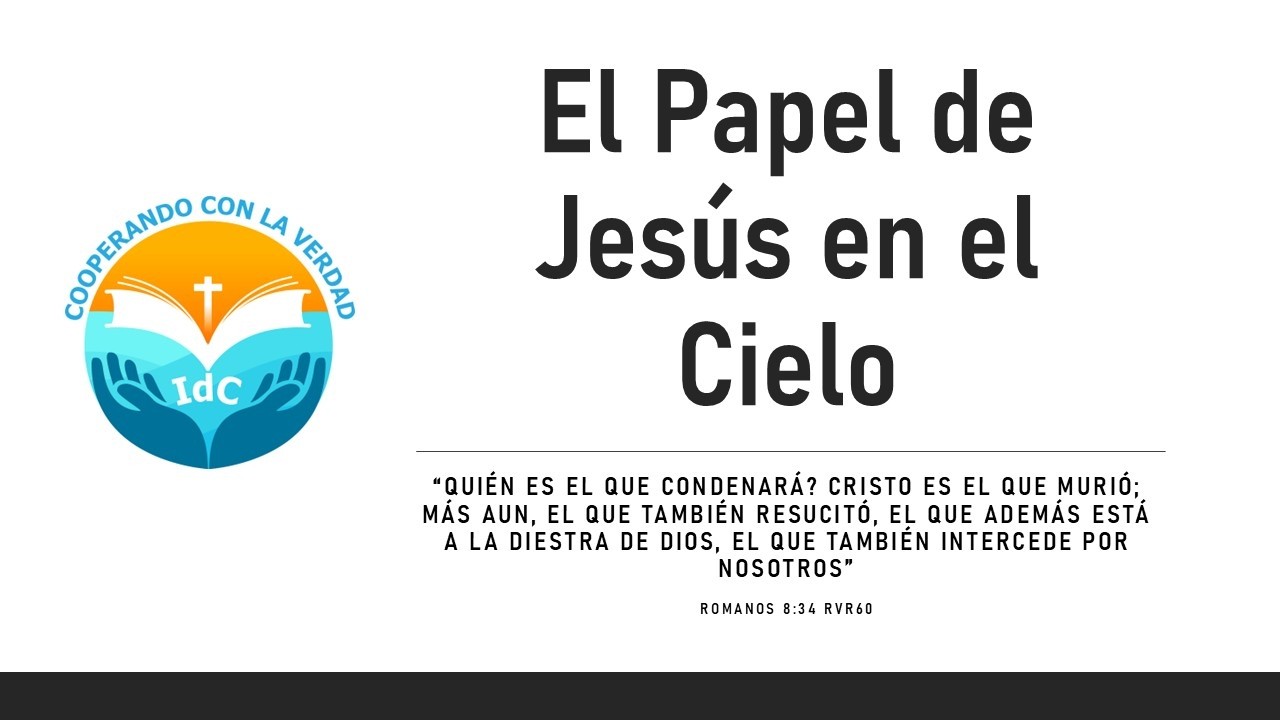 El Papel de Jesús en el Cielo - Romanos 8:34 RVR60