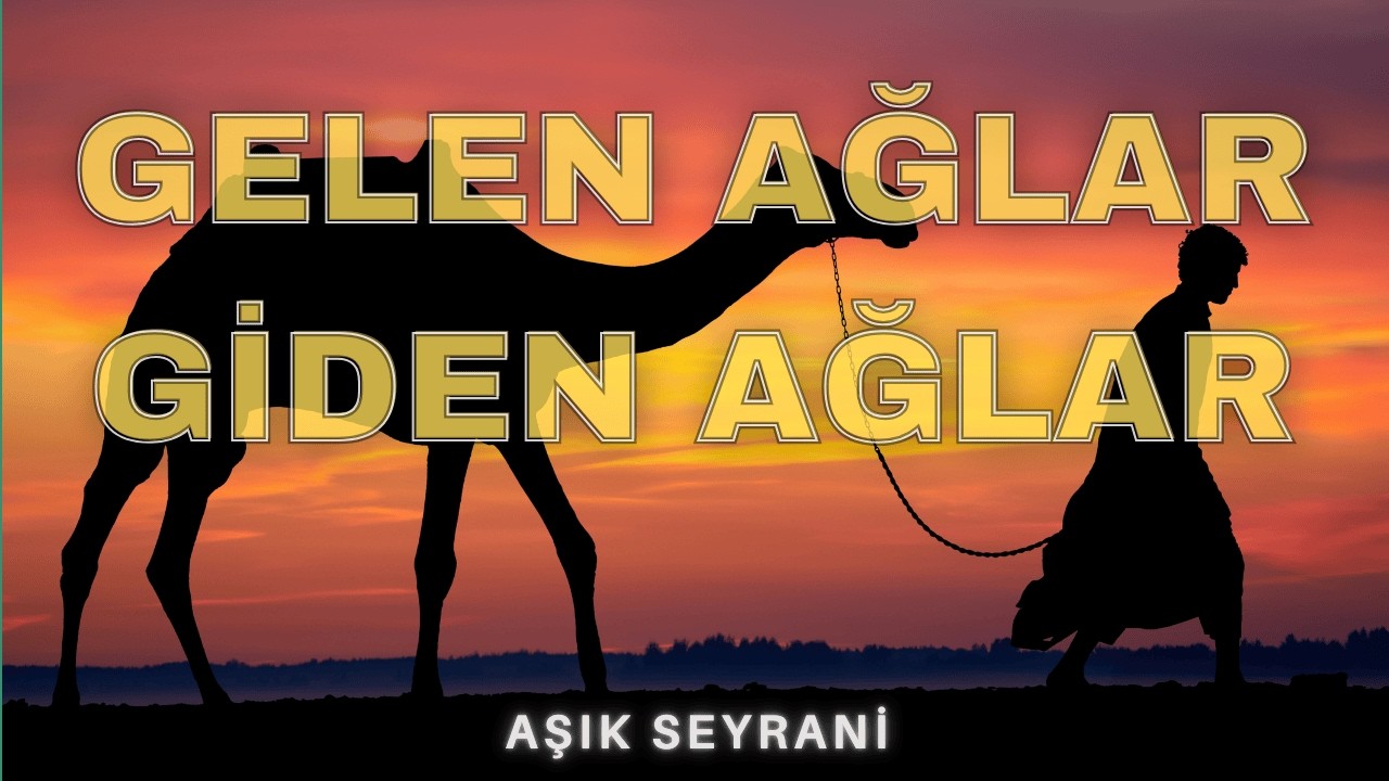Gelen Ağlar Giden Ağlar, Türkü, Türk Halk Müziği, Seyrani, Sazlı Yolcu