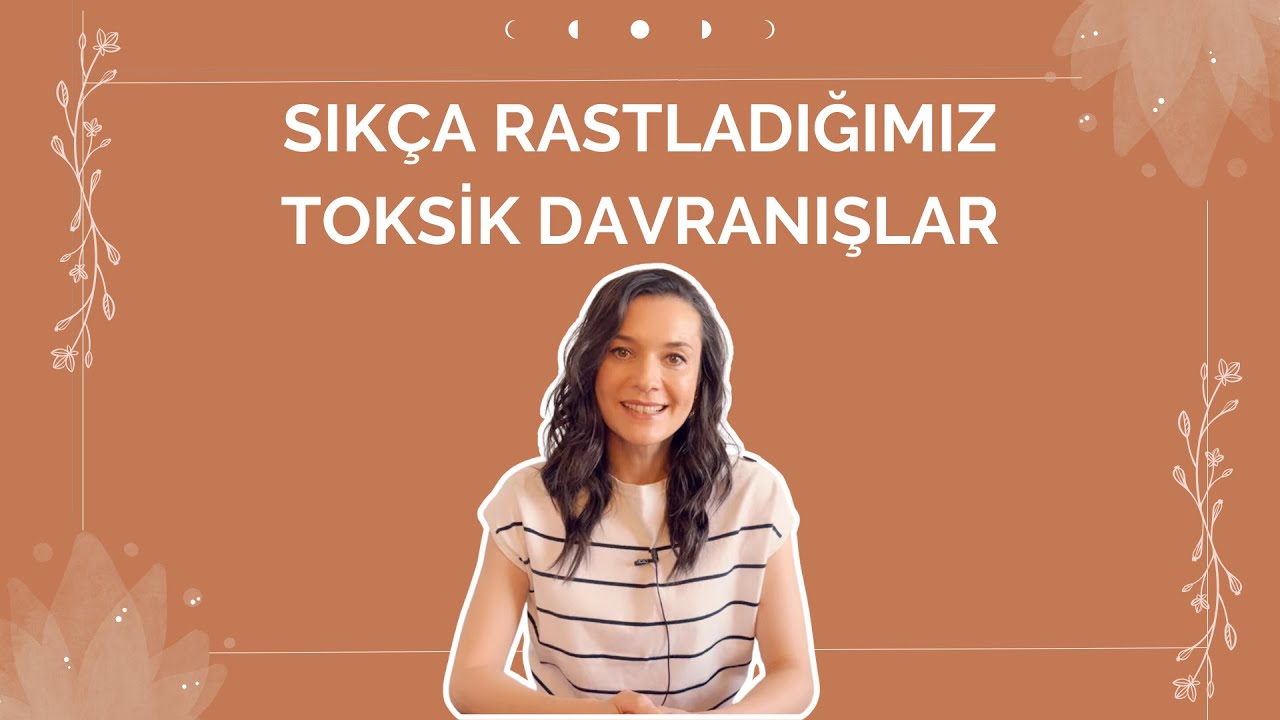 SIKÇA RASTLADIĞIMIZ TOKSİK DAVRANIŞLAR