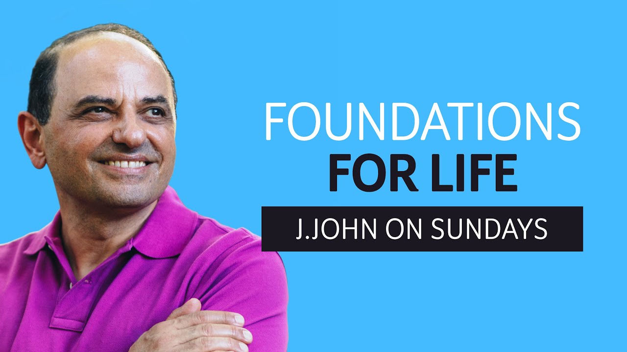 J.John on Sundays // Foundations For Life