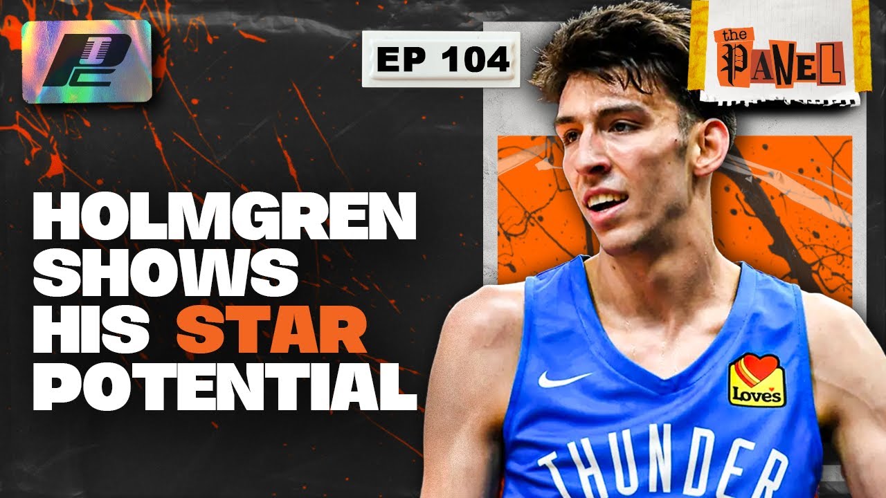 Chet Holmgren Shows His Star Potential | THE PANEL EP104