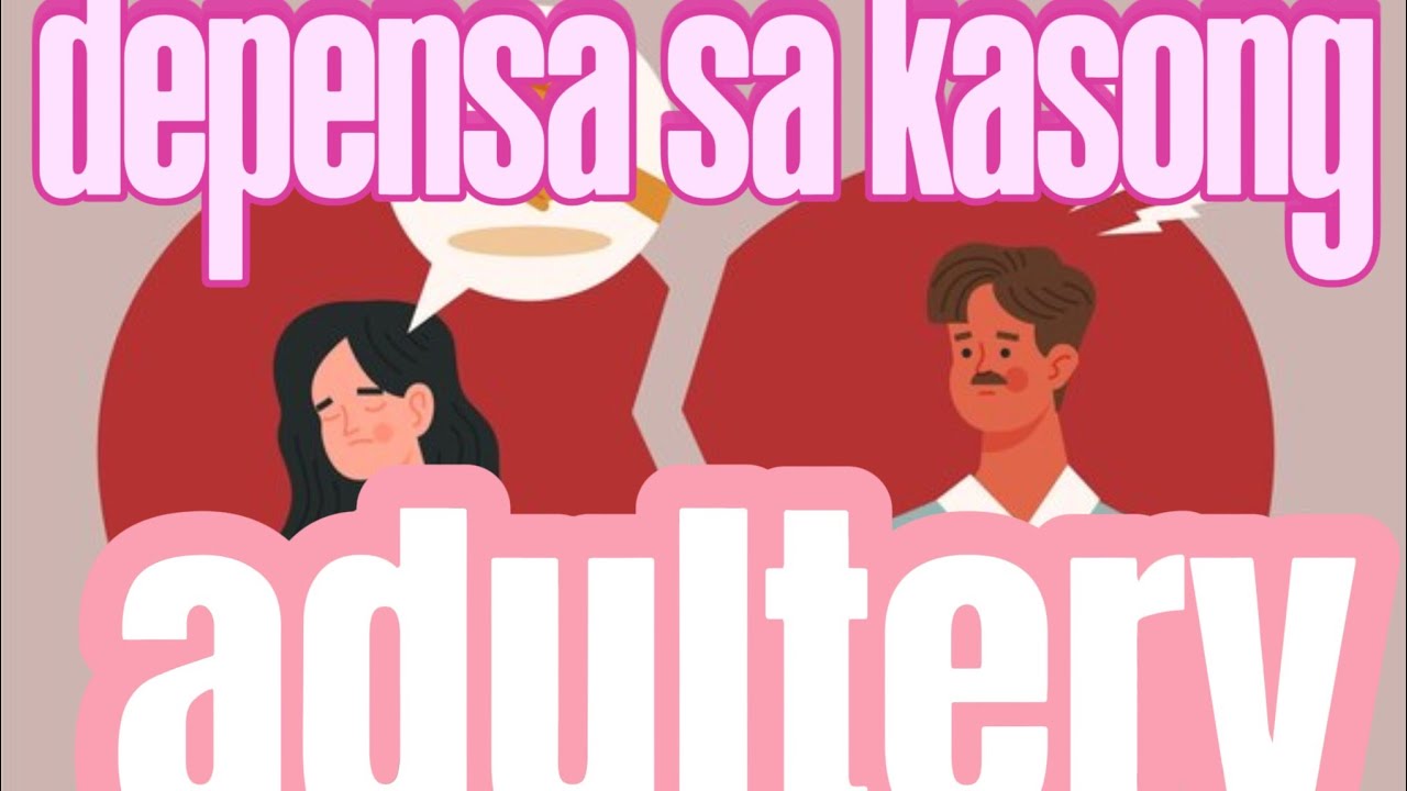 ANO ANG IYONG MGA DEPENSA UPANG MAABSWELTO SA KASONG ADULTERY?