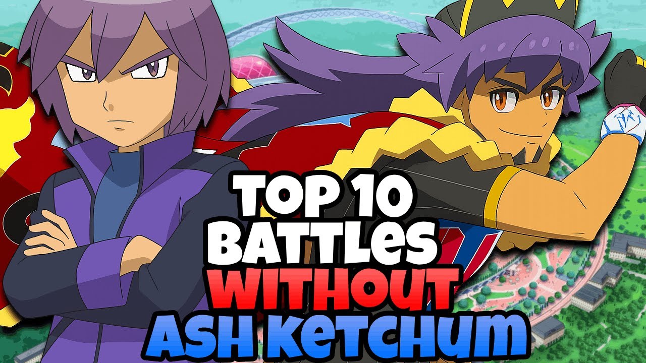 Top 10 BEST Battles WITHOUT Ash
