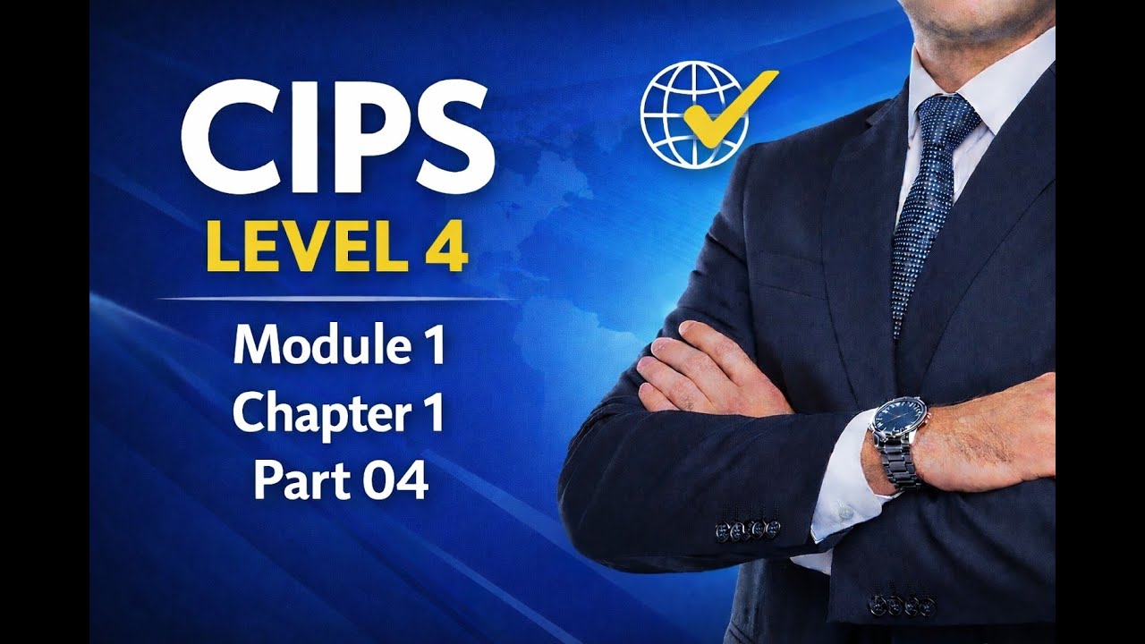 CIPS Level 4 | Module 1 | Chapter 1 | Part 04