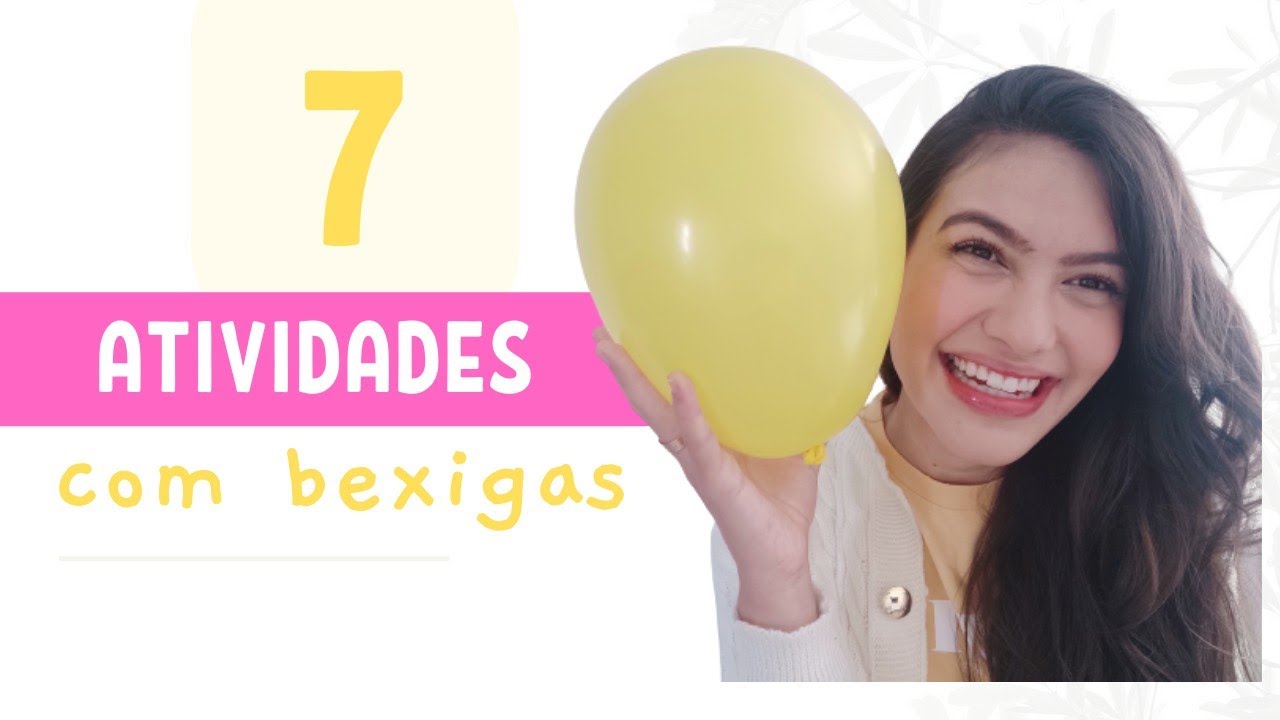 7 ATIVIDADES COM BEXIGAS para as crianças! Todas as idades